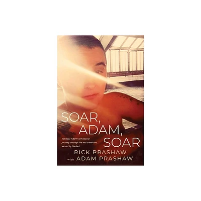 Soar, Adam, Soar - by Rick Prashaw (Paperback)