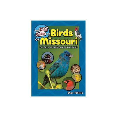 The Kids Guide to Birds of Missouri - (Birding Childrens Books) by Stan Tekiela (Paperback)