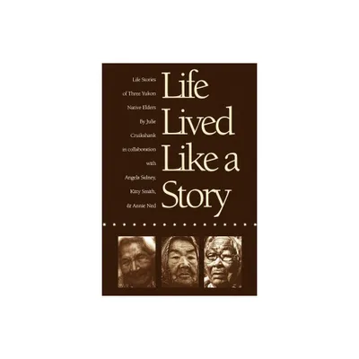 Life Lived Like a Story - (American Indian Lives) by Julie Cruikshank (Paperback)