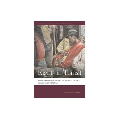 Rights in Transit - (Geographies of Justice and Social Transformation) by Kafui Ablode Attoh (Paperback)