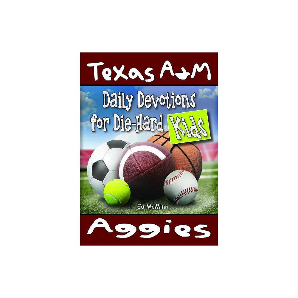 Daily Devotions for Die-Hard Kids Texas A&M Aggies - by Ed McMinn (Paperback)