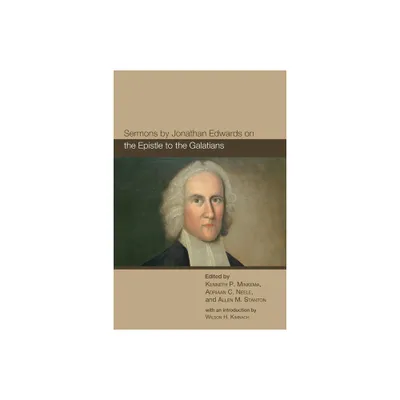 Sermons by Jonathan Edwards on the Epistle to the Galatians - (The Sermons of Jonathan Edwards) (Paperback)