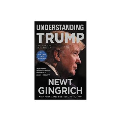 Understanding Trump - by Newt Gingrich (Paperback)