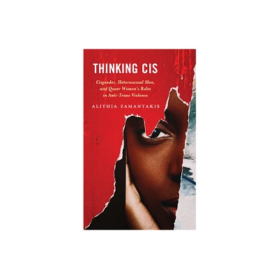 Thinking Cis - by Alithia Zamantakis (Hardcover)