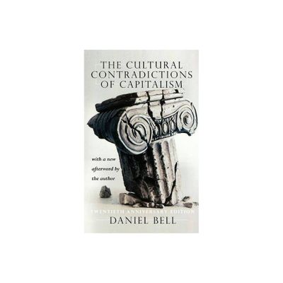 The Cultural Contradictions of Capitalism (20th Anniversary Edition) - 20th Edition by Daniel Bell (Paperback)