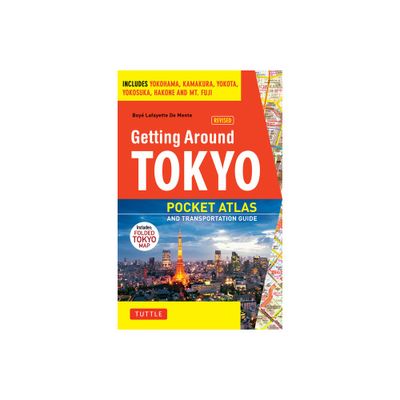 Getting Around Tokyo Pocket Atlas and Transportation Guide - by Boye Lafayette De Mente (Mixed Media Product)