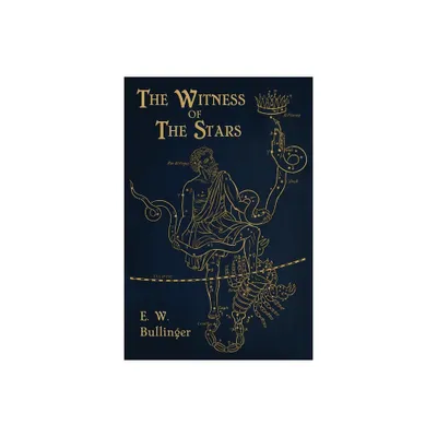 Witness of the Stars - by E W Bullinger (Paperback)