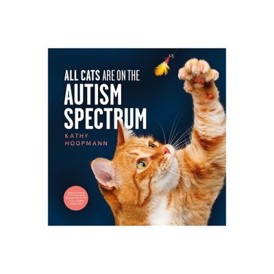 All Cats Are on the Autism Spectrum - by Kathy Hoopmann (Hardcover)