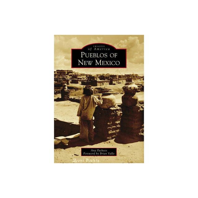 Pueblos of New Mexico - by Ana Pacheco (Paperback)