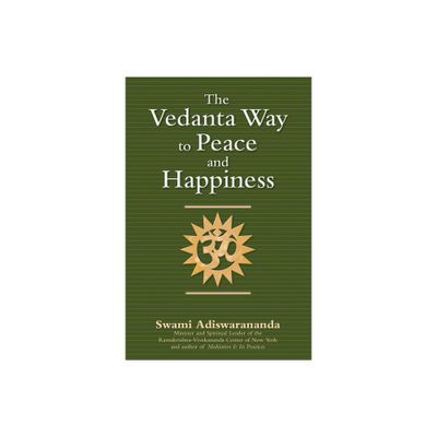 The Vedanta Way to Peace and Happiness - by Swami Adiswarananda (Paperback)