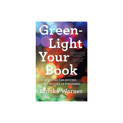 Green-Light Your Book - by Brooke Warner (Paperback)