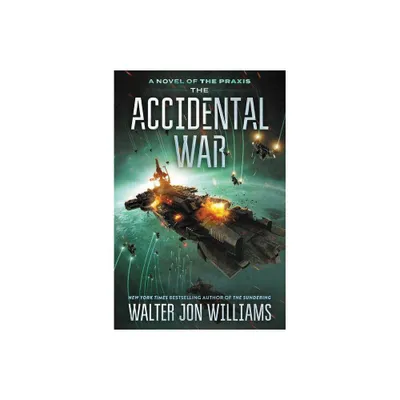 The Accidental War - (A Novel of the Praxis) by Walter Jon Williams (Paperback)