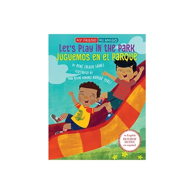 Lets Play in the Park / Juguemos En El Parque - (My Friend, Mi Amigo) by Ren Colato Lanez (Hardcover)