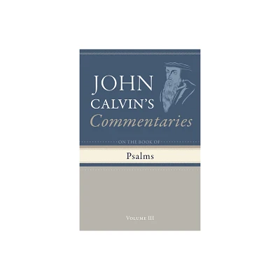 Commentary on the Book of Psalms, Volume 3 - by John Calvin (Paperback)