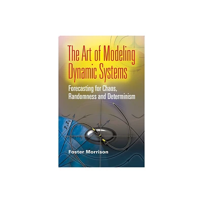 The Art of Modeling Dynamic Systems - (Dover Books on Computer Science) by Foster Morrison (Paperback)