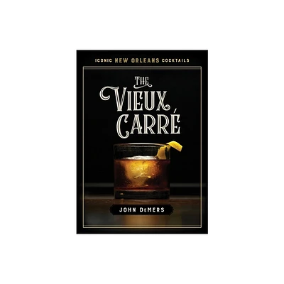 The Vieux Carr - (Iconic New Orleans Cocktails) by John DeMers (Hardcover)