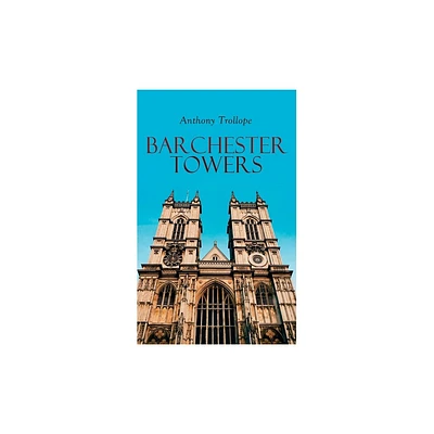 Barchester Towers - by Anthony Trollope (Paperback)