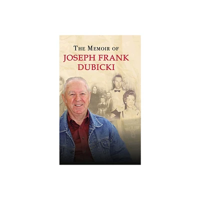 The Story of Joseph Frank Dubicki - by Joseph Dubicki (Hardcover)