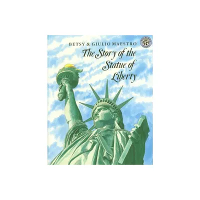 The Story of the Statue of Liberty - by Betsy Maestro (Paperback)