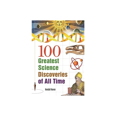 100 Greatest Science Discoveries of All Time - by Kendall Haven (Paperback)