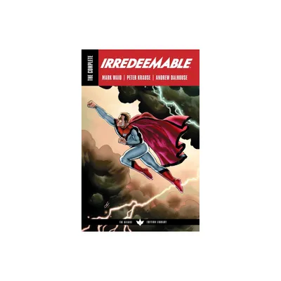 The Complete Irredeemable by Mark Waid - (Paperback)