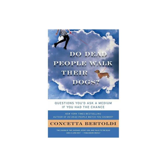 Do Dead People Walk Their Dogs? - by Concetta Bertoldi (Paperback)