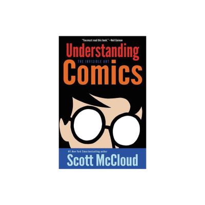 Understanding Comics - by Scott McCloud (Paperback)