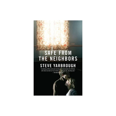 Safe from the Neighbors - (Vintage Contemporaries) by Steve Yarbrough (Paperback)