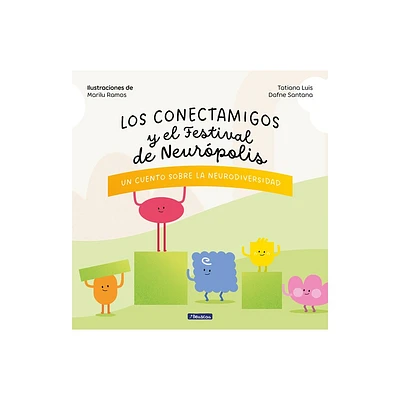 Los Conectamigos Y El Festival de Neurpolis / The Connecting Friends and the Fe Stival of Neuropolis - by Tatiana Luis & Dafne Santana (Hardcover)