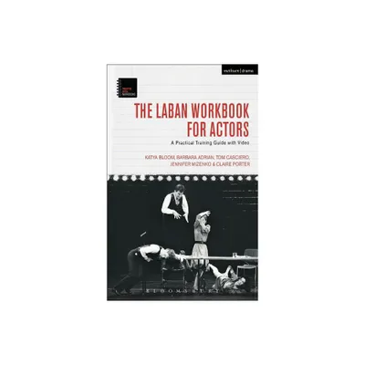 The Laban Workbook for Actors - (Theatre Arts Workbooks) by Katya Bloom & Barbara Adrian & Tom Casciero & Jennifer Mizenko & Claire Porter