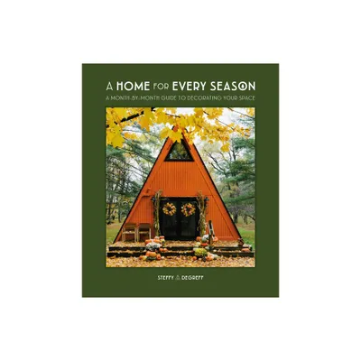 A Home for Every Season - by Steffy Degreff (Hardcover)