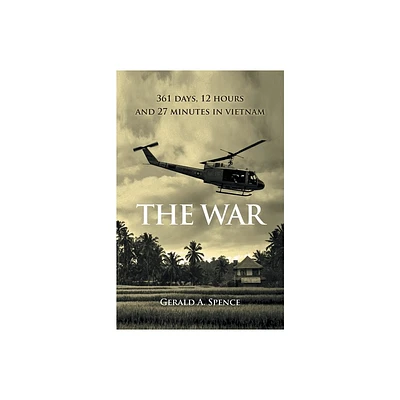 The War - by Gerald A Spence (Paperback)