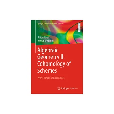 Algebraic Geometry II: Cohomology of Schemes - (Springer Studium Mathematik - Master) by Ulrich Grtz & Torsten Wedhorn (Paperback)