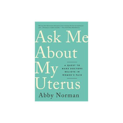 Ask Me about My Uterus - by Abby Norman (Paperback)