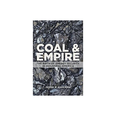 Coal and Empire - by Peter A Shulman (Paperback)