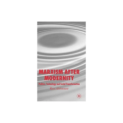 Marxism After Modernity - by R Abbinnett (Hardcover)