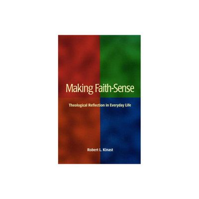 Making Faith-Sense - by Robert L Kinast (Paperback)