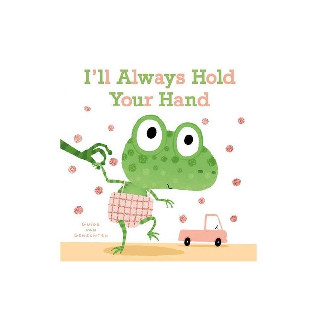 Ill Always Hold Your Hand - by Guido Van Genechten (Board Book)