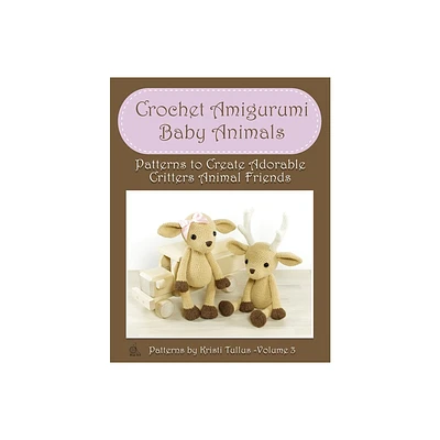 Crochet Amigurumi Baby Animals - 3rd Edition by Kristi Tullus (Paperback)