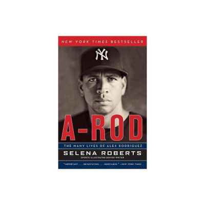 A-Rod - by Selena Roberts (Paperback)