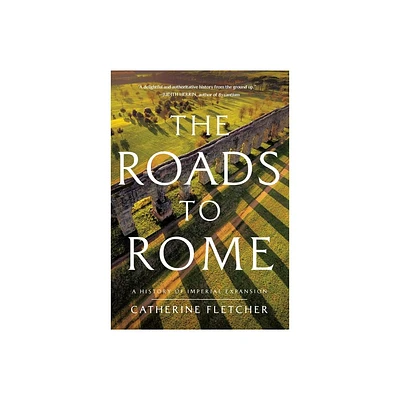 The Roads to Rome - by Catherine Fletcher (Hardcover)