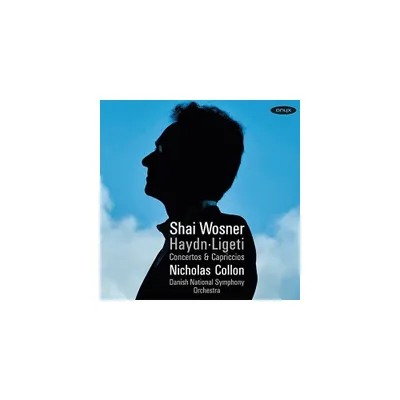 Haydn & Ligeti & Shai Wosner - Concertos And Capriccios (CD)