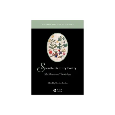 Sixteenth-Century Poetry - (Blackwell Annotated Anthologies) by Gordon Braden (Paperback)