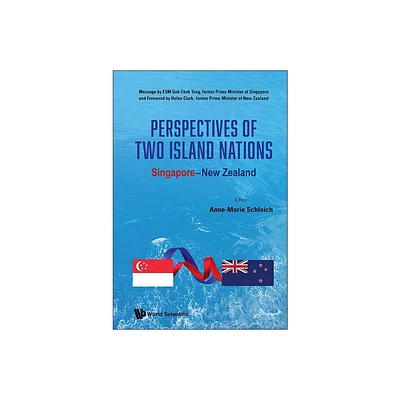 Perspectives of Two Island Nations: Singapore-New Zealand - by Anne-Marie Schleich (Hardcover)