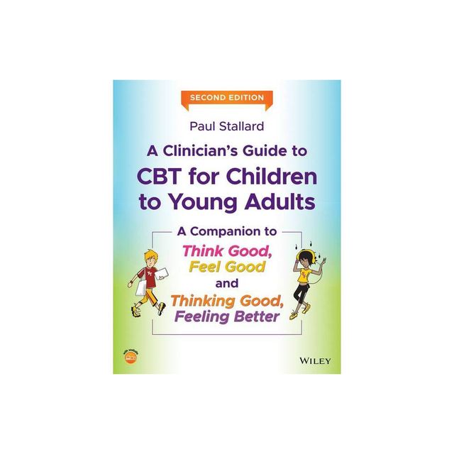 A Clinicians Guide to CBT for Children to Young Adults - 2nd Edition by Paul Stallard (Paperback)