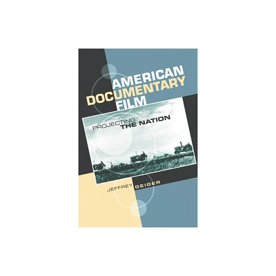 American Documentary Film - by Jeffrey Geiger (Paperback)