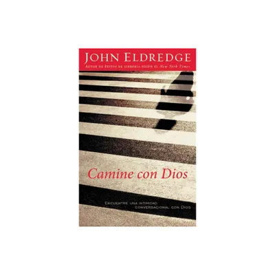 Camine Con Dios - by John Eldredge (Paperback)