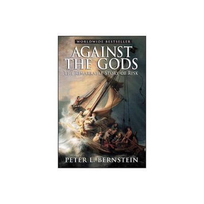 Against the Gods - by Peter L Bernstein (Paperback)