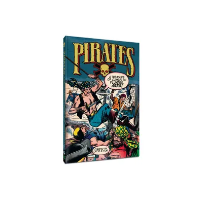 Pirates: A Treasure of Comics to Plunder, Arrr! - by Wally Wood (Paperback)