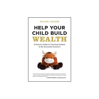 Help Your Child Build Wealth - by Michael Sincere (Paperback)